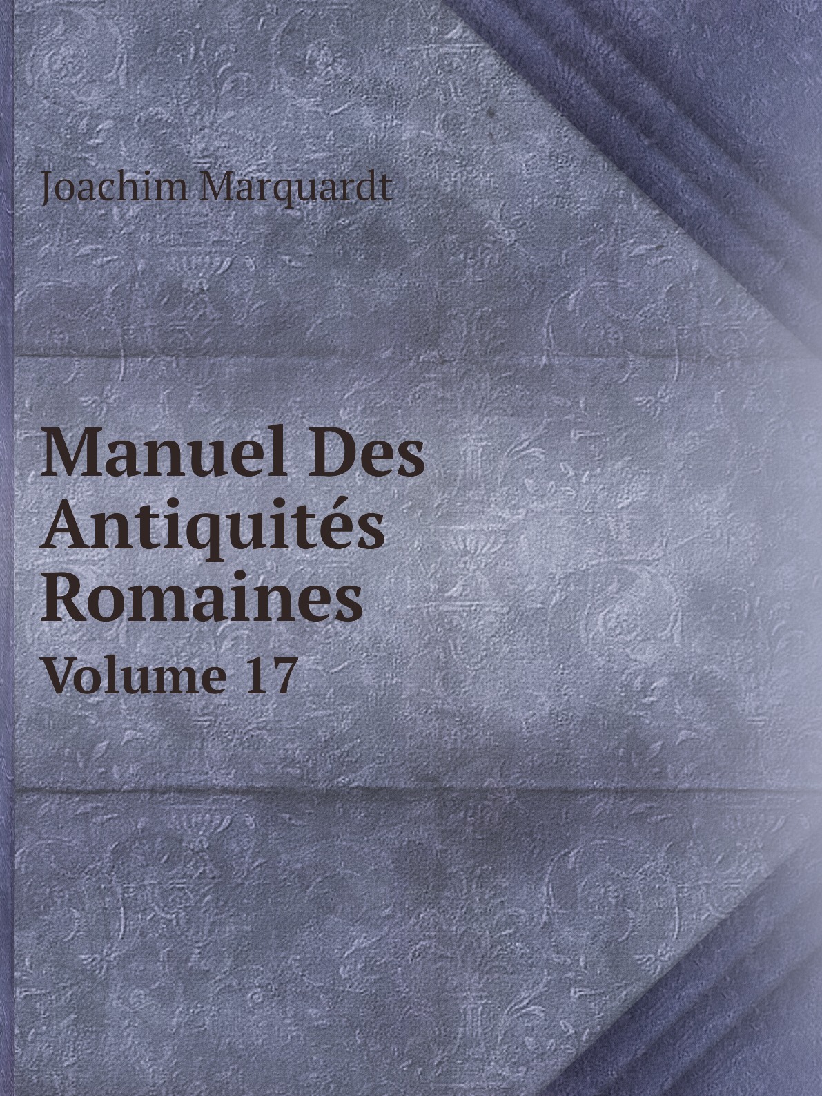 

Manuel Des Antiquites Romaines