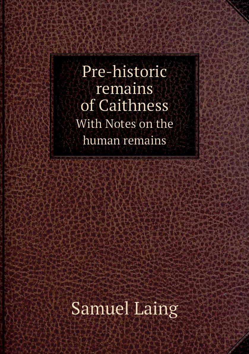 

Pre-historic remains of Caithness