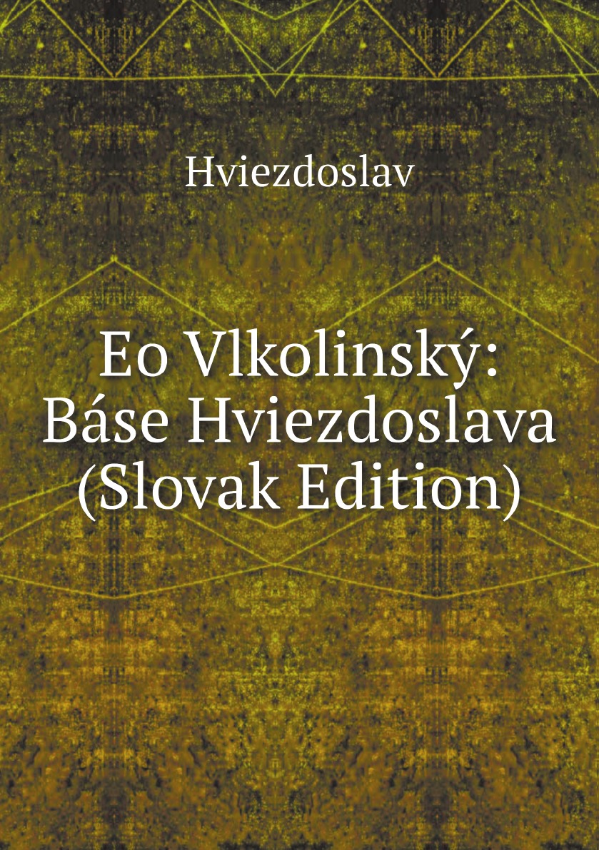 

Eo Vlkolinsky: Base Hviezdoslava (Slovak Edition)