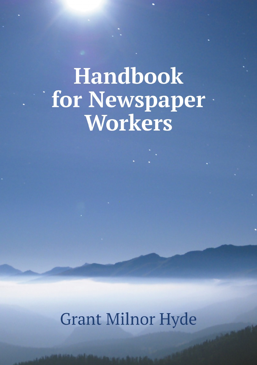 

Handbook for Newspaper Workers, Treating Grammar, Punctuation, English, Diction