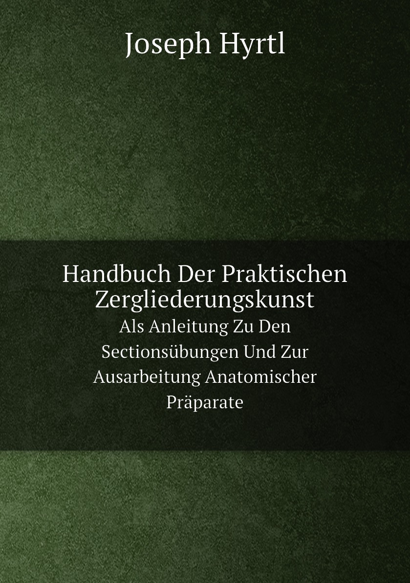 

Handbuch Der Praktischen Zergliederungskunst