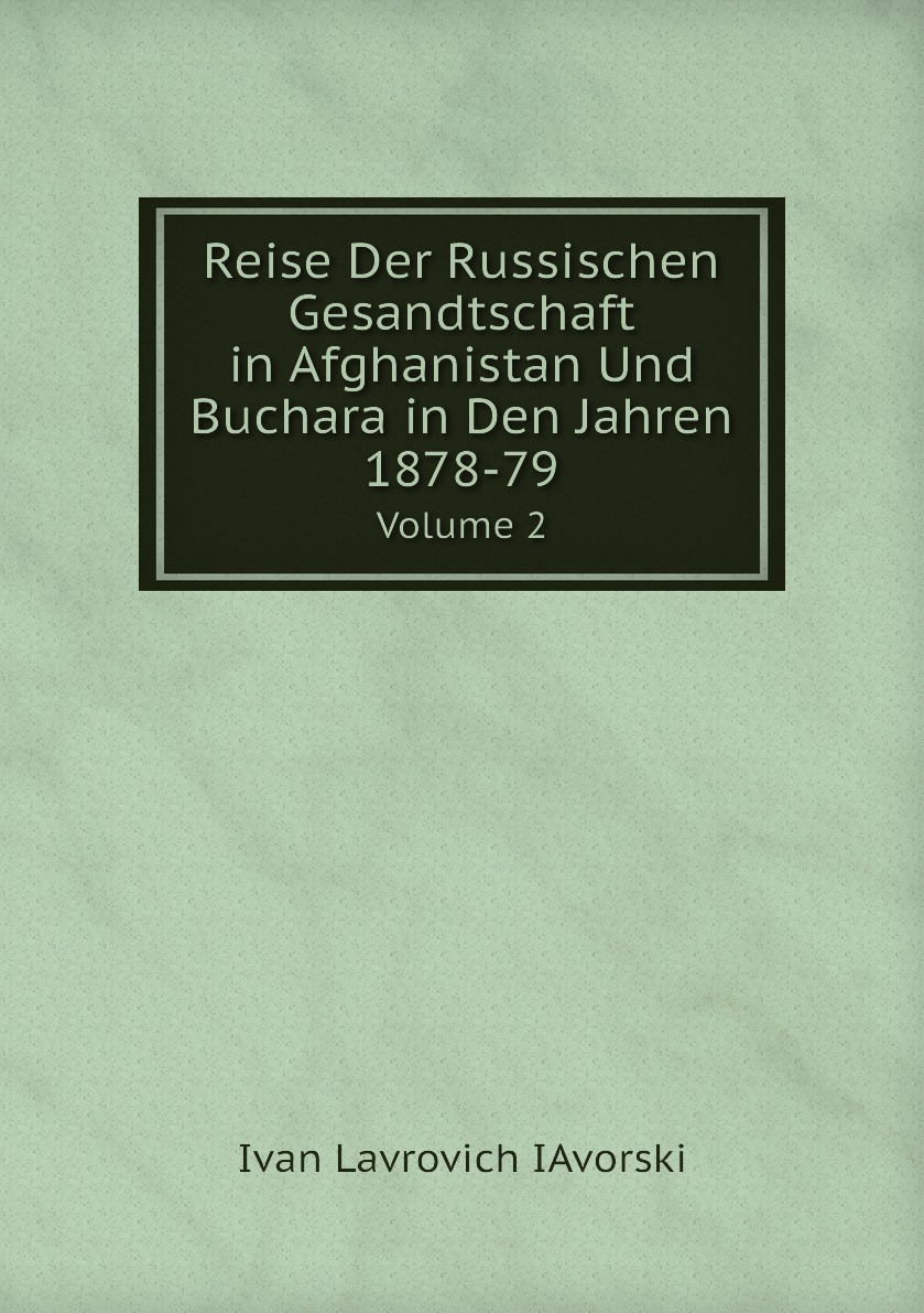 

Reise Der Russischen Gesandtschaft in Afghanistan Und Buchara in Den Jahren 1878-79