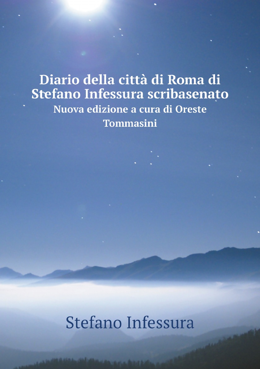 

Diario della citta di Roma di Stefano Infessura scribasenato