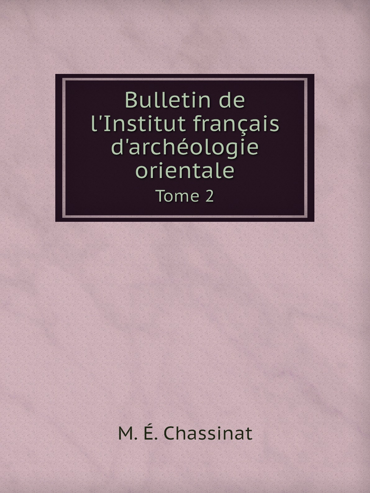 

Bulletin de l'Institut francais d'archeologie orientale