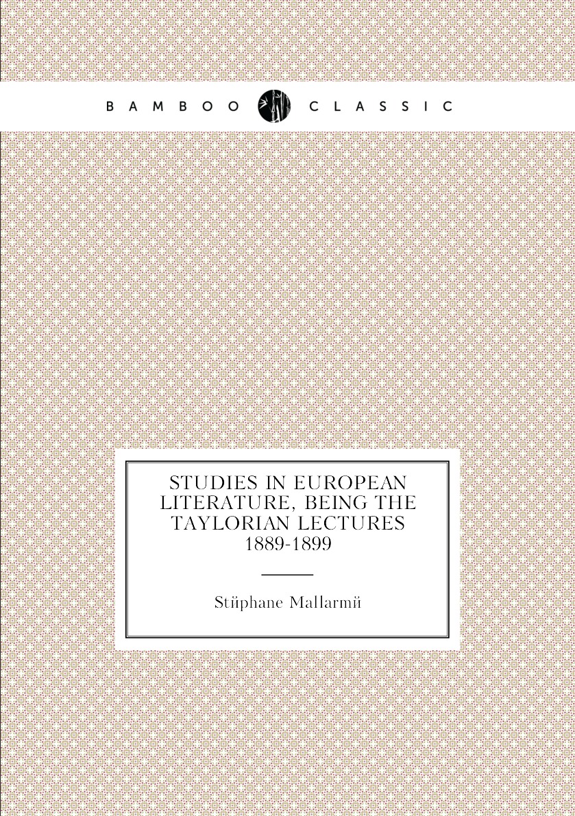 

Studies in European literature, being the Taylorian lectures 1889-1899