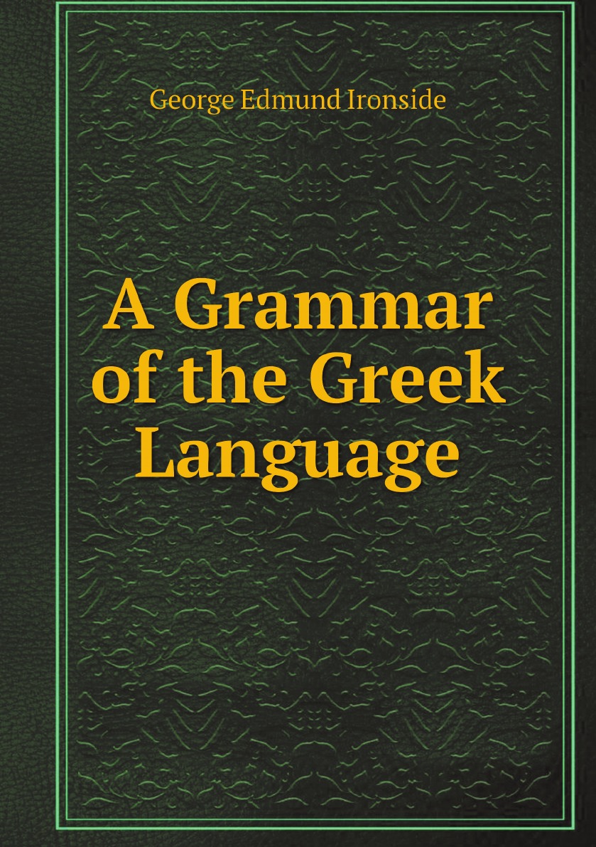 

A Grammar of the Greek Language