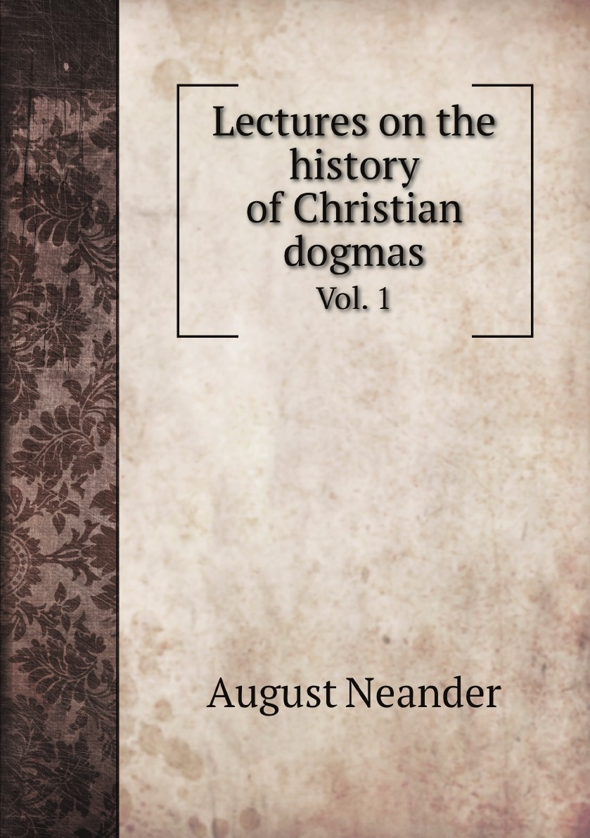 

Lectures on the history of Christian dogmas