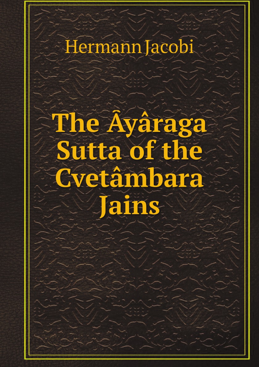 

The Ayaraga Sutta of the Cvetambara Jains