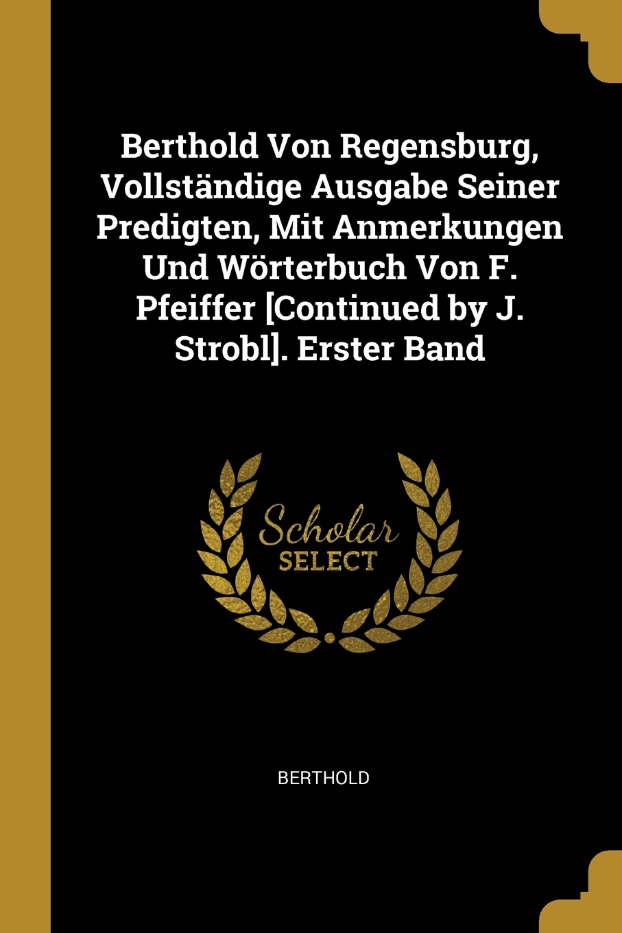 

Berthold Von Regensburg, Vollstandige Ausgabe Seiner Predigten, Mit Anmerkungen