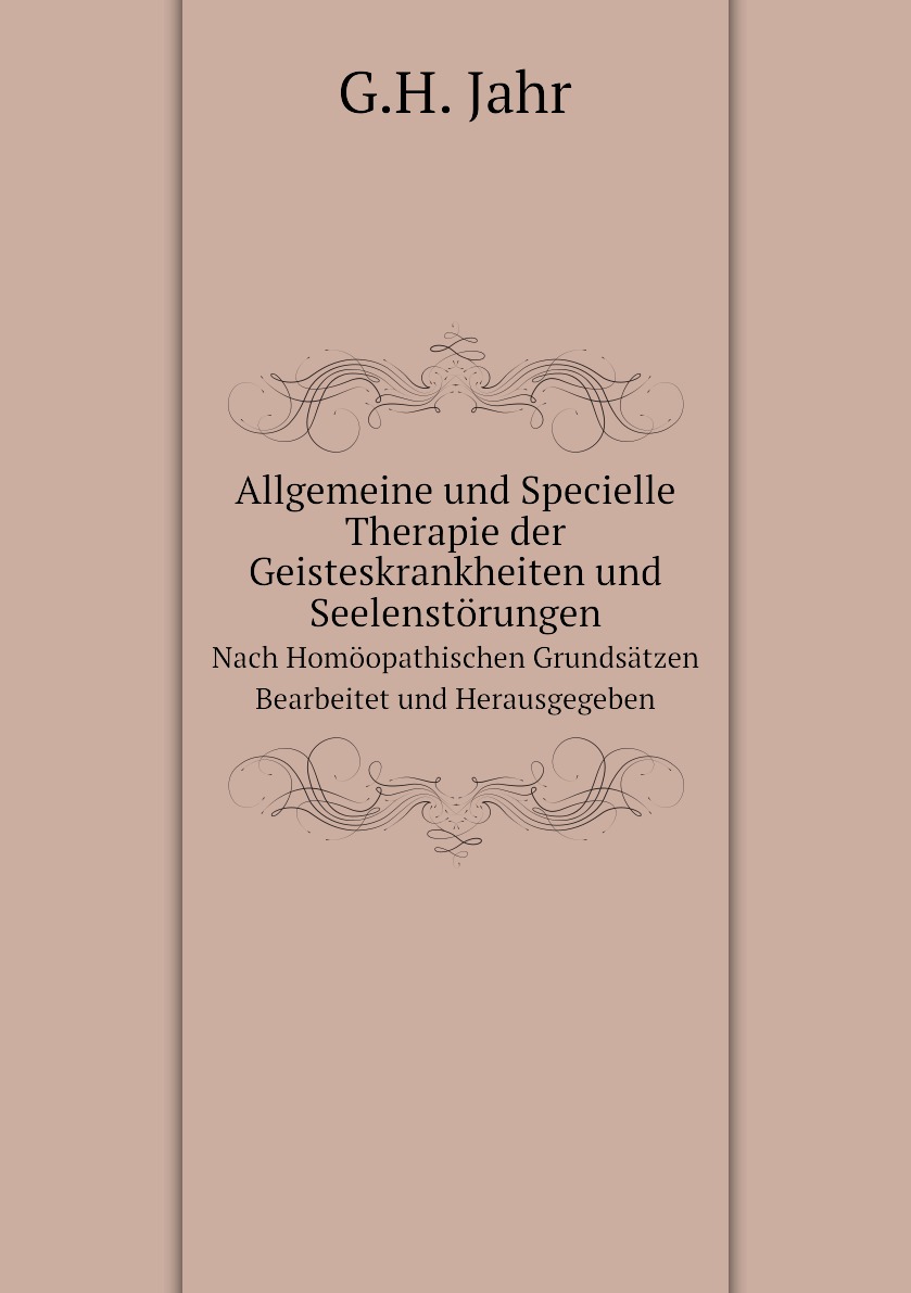 

Allgemeine und Specielle Therapie der Geisteskrankheiten und Seelenstorungen