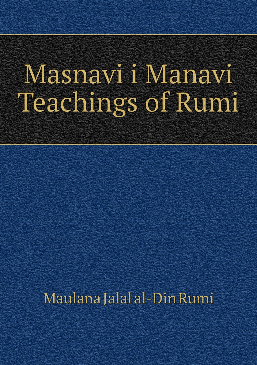 

Masnavi i Manavi Teachings of Rumi