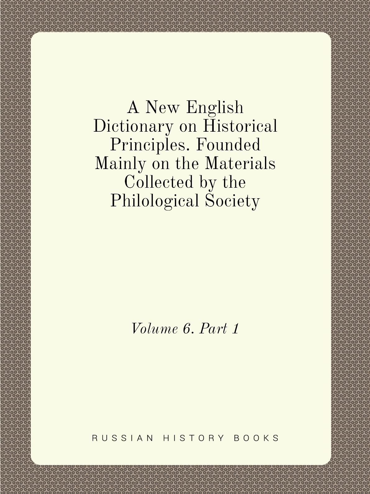 

A New English Dictionary on Historical Principles. Founded Mainly on the Materials