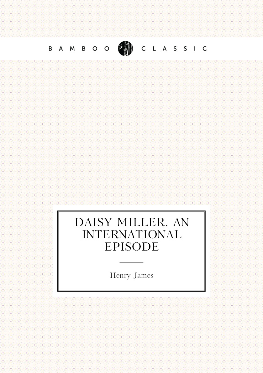 

Daisy Miller. An international episode