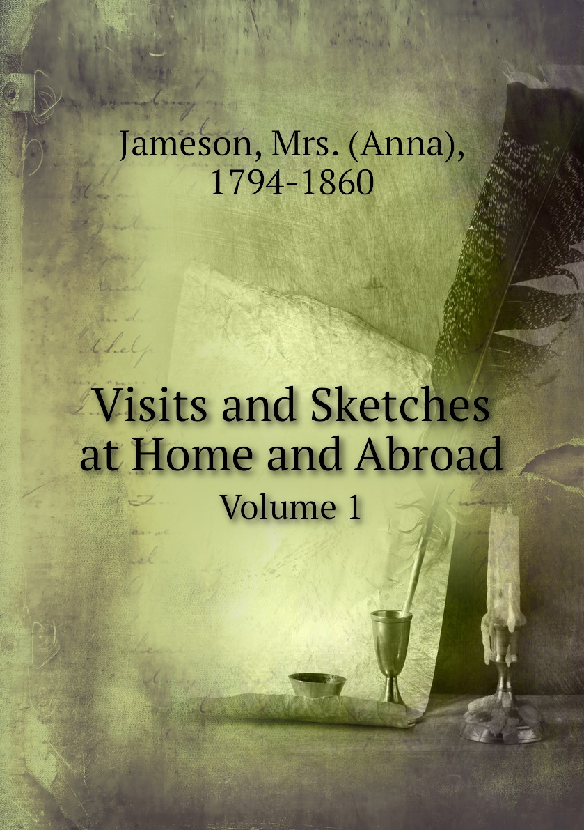 

Visits and Sketches at Home and Abroad