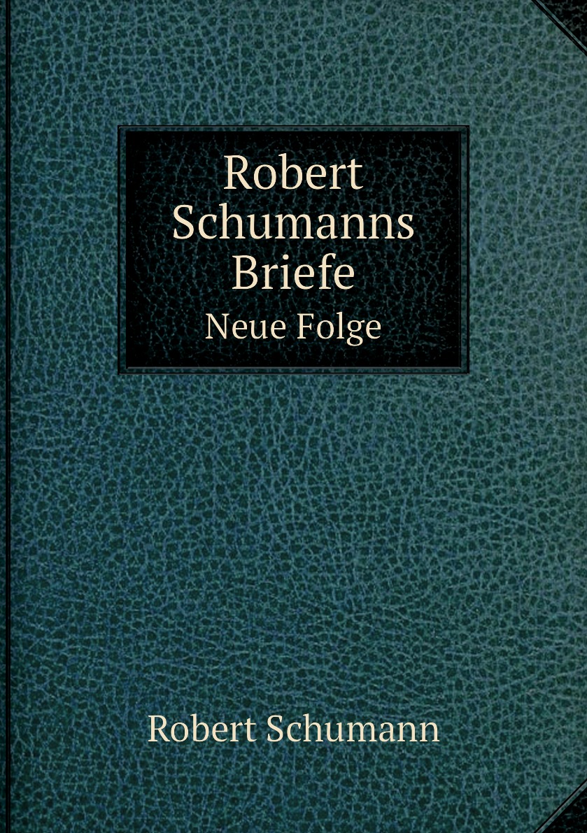 

Robert Schumanns Briefe