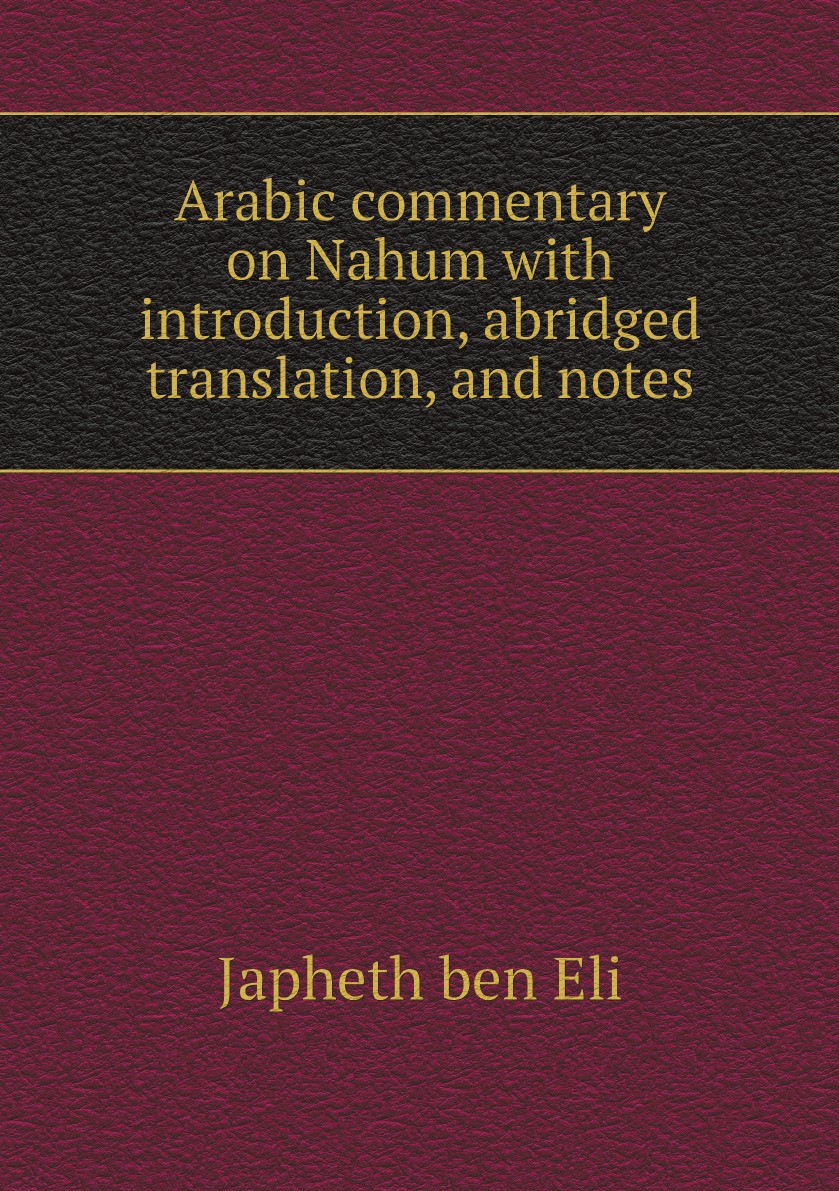 

Arabic commentary on Nahum with introduction, abridged translation, and notes