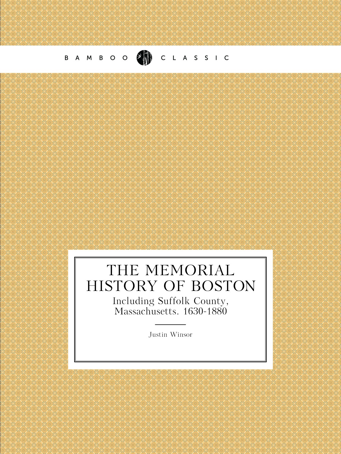 

The Memorial History of Boston