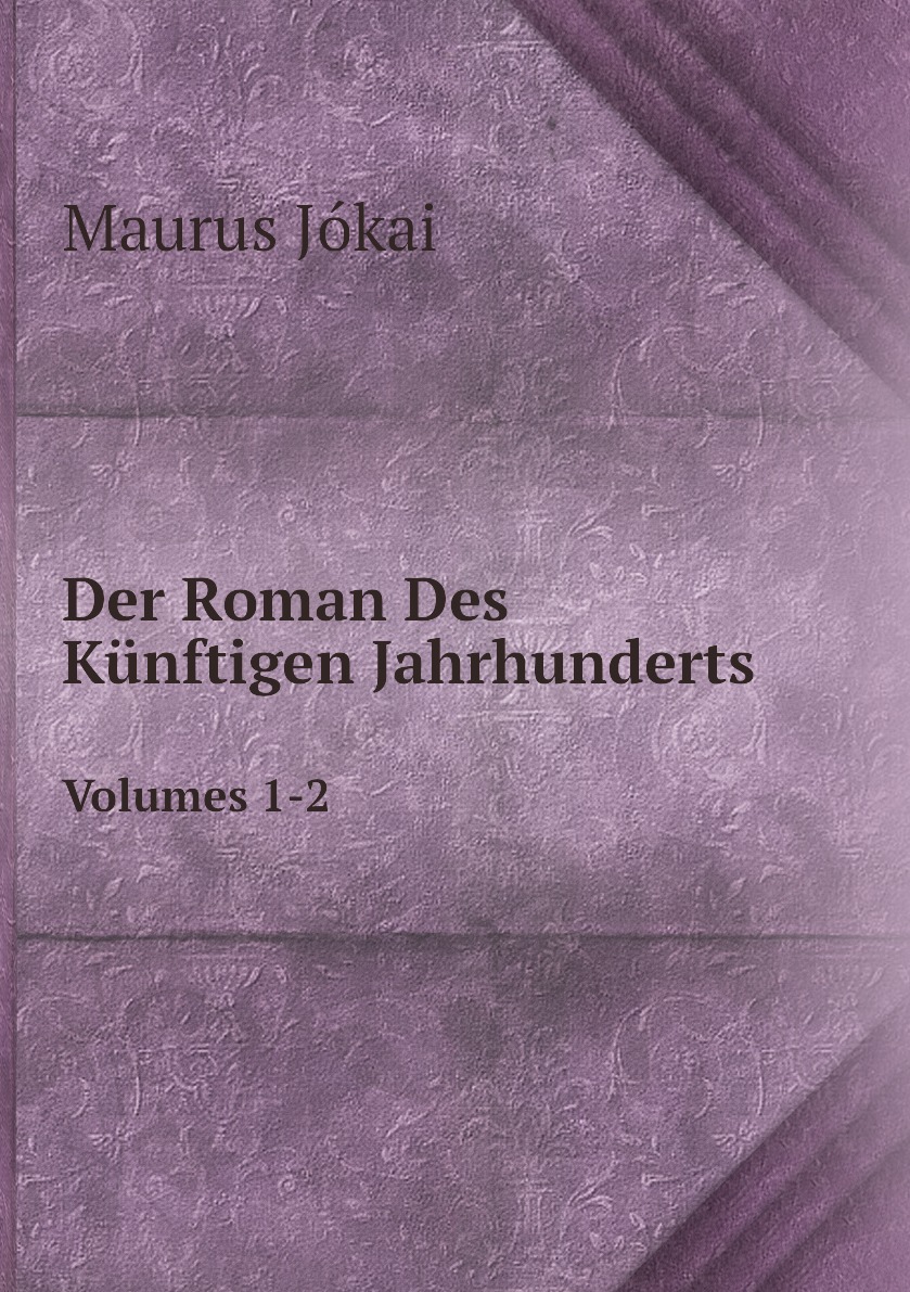 

Der Roman Des Kunftigen Jahrhunderts