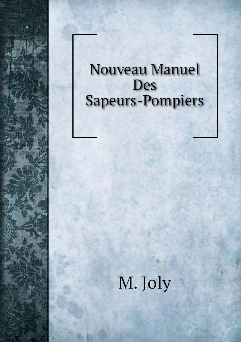 

Nouveau Manuel Des Sapeurs-Pompiers