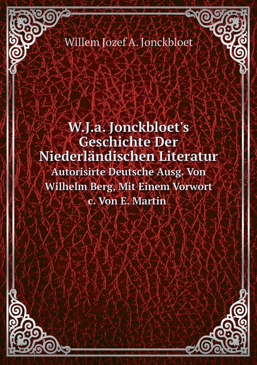 

W.J.a. Jonckbloet's Geschichte Der Niederlandischen Literatur.