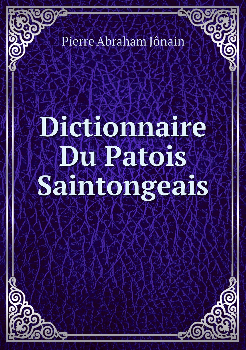 

Dictionnaire Du Patois Saintongeais