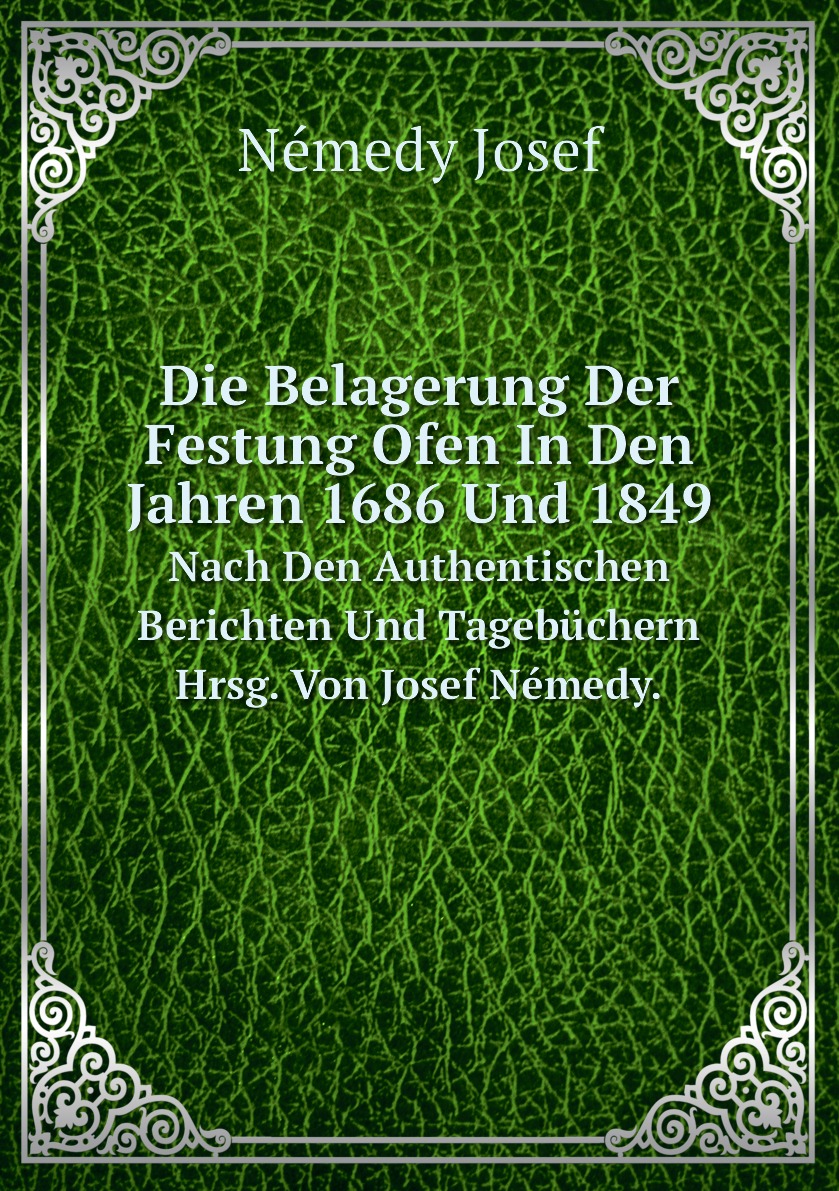 

Die Belagerung Der Festung Ofen In Den Jahren 1686 Und 1849.