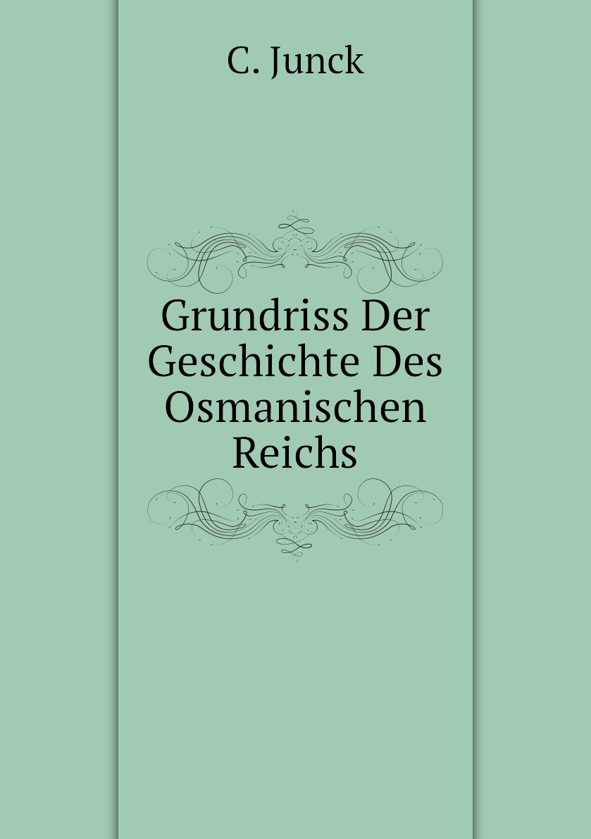 

Grundriss Der Geschichte Des Osmanischen Reichs