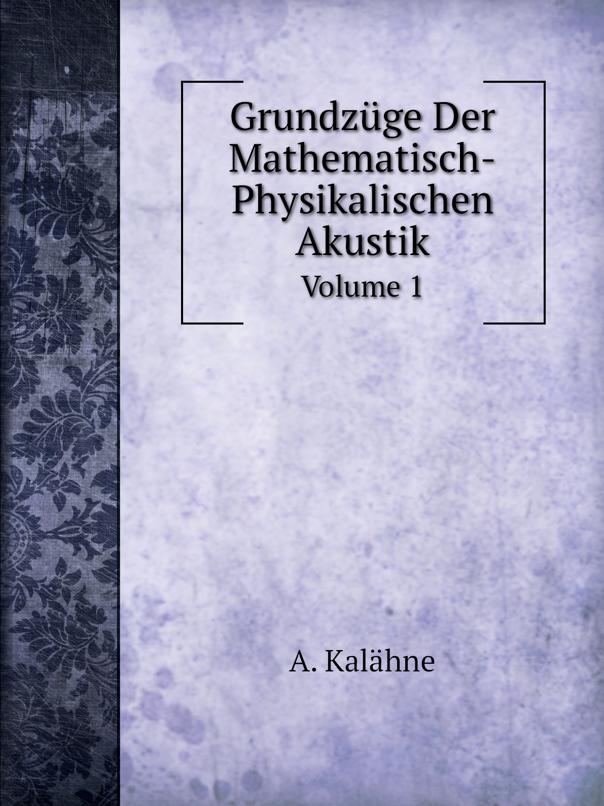 

Grundzuge Der Mathematisch-Physikalischen Akustik