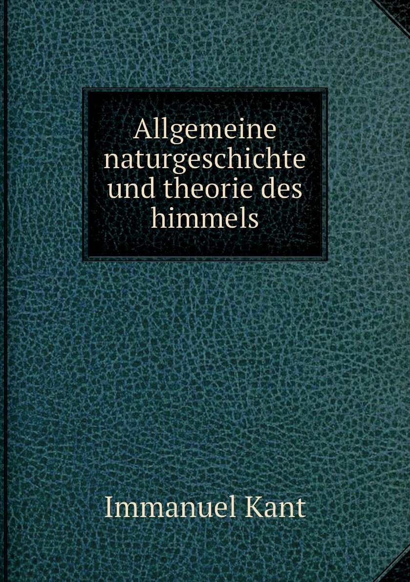 

Allgemeine naturgeschichte und theorie des himmels