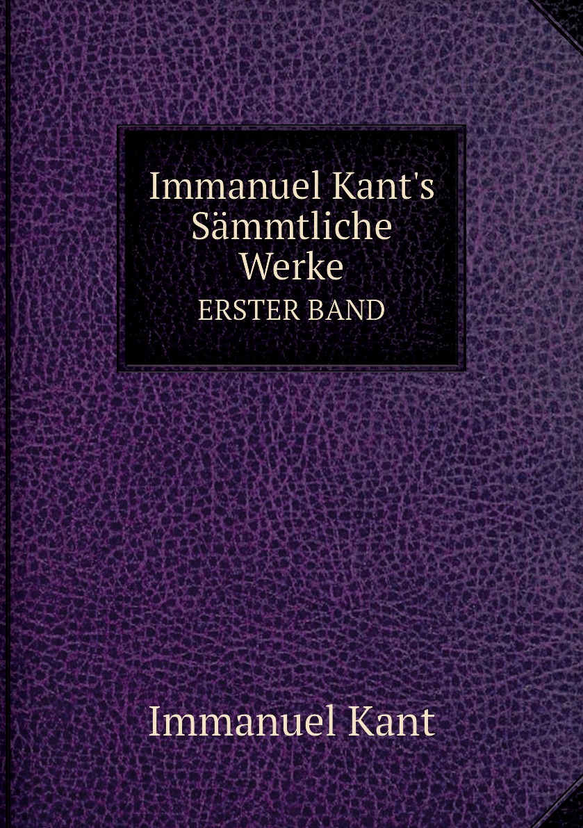 

Immanuel Kant's Sammtliche Werke