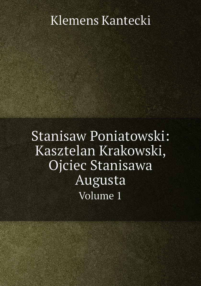 

Stanisaw Poniatowski: Kasztelan Krakowski, Ojciec Stanisawa Augusta