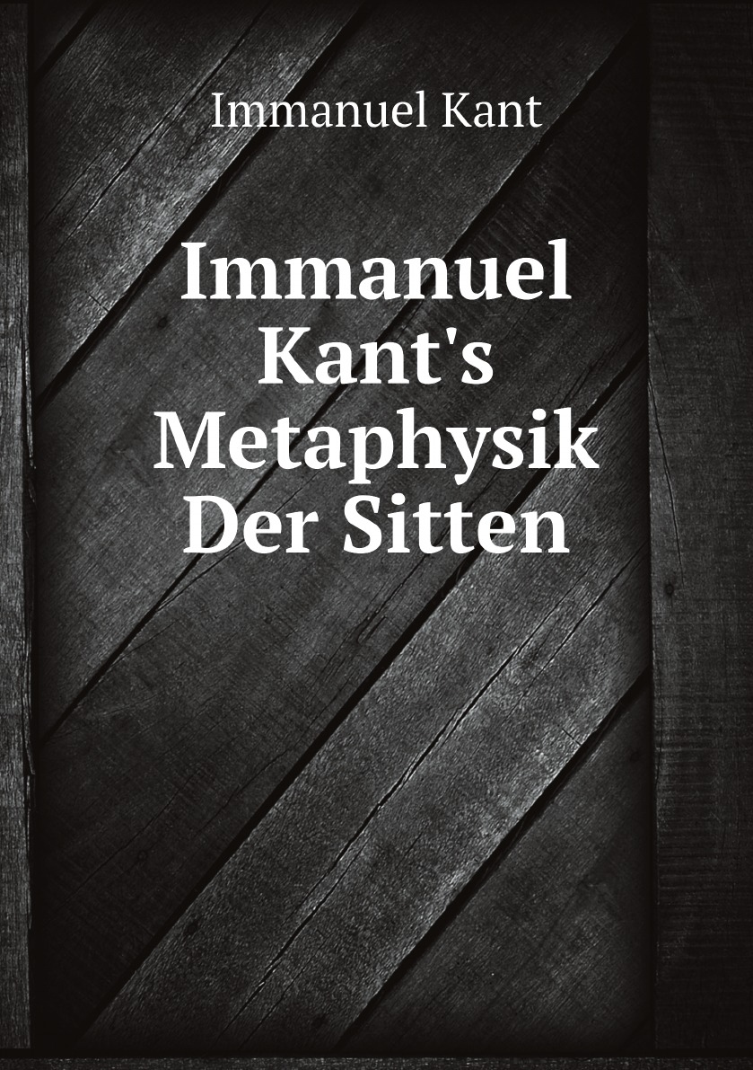 

Immanuel Kant's Metaphysik Der Sitten