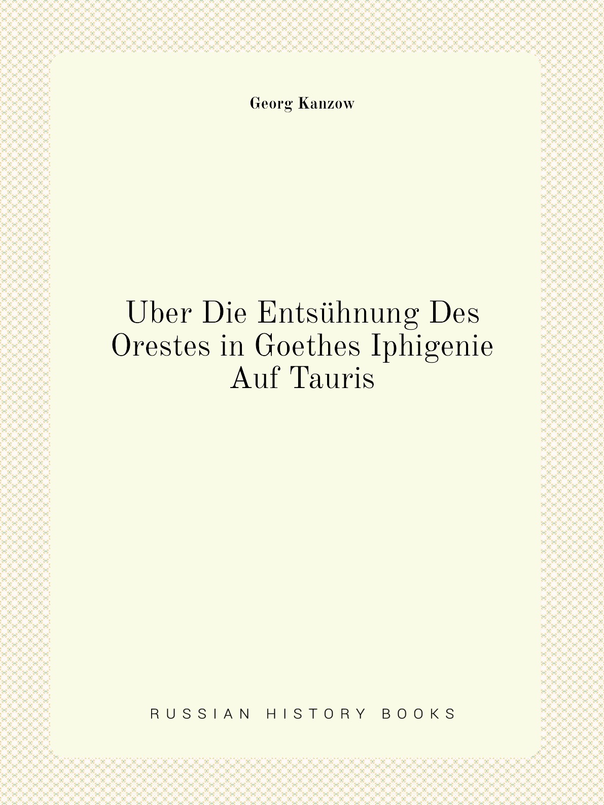 

Uber Die Entsuhnung Des Orestes in Goethes Iphigenie Auf Tauris