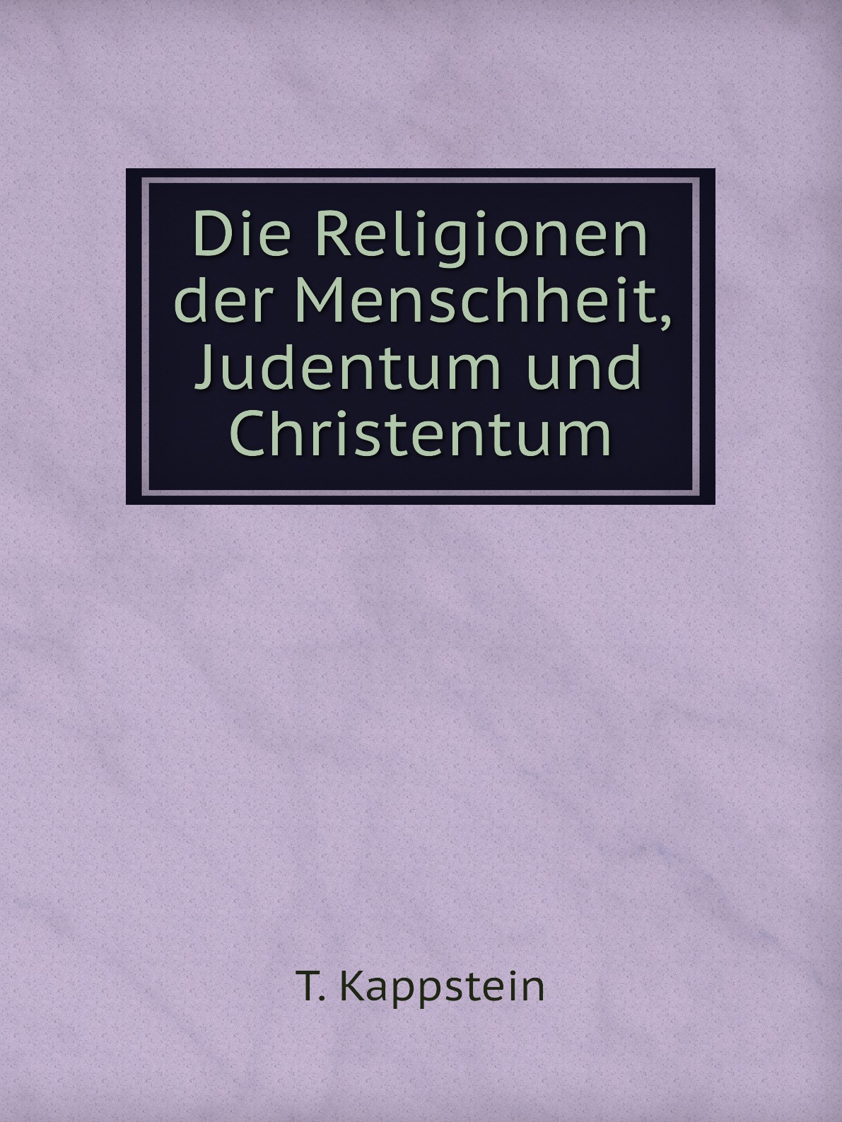 

Die Religionen der Menschheit, Judentum und Christentum
