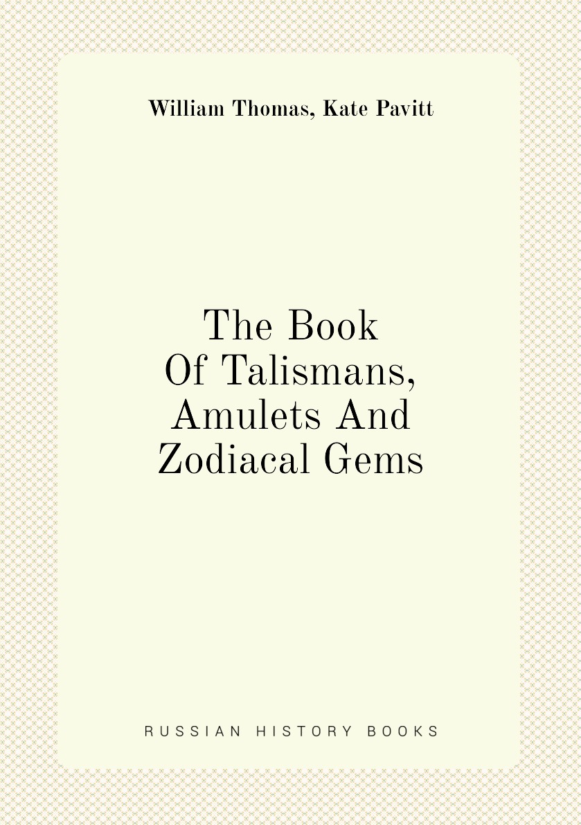 

The Book Of Talismans, Amulets And Zodiacal Gems