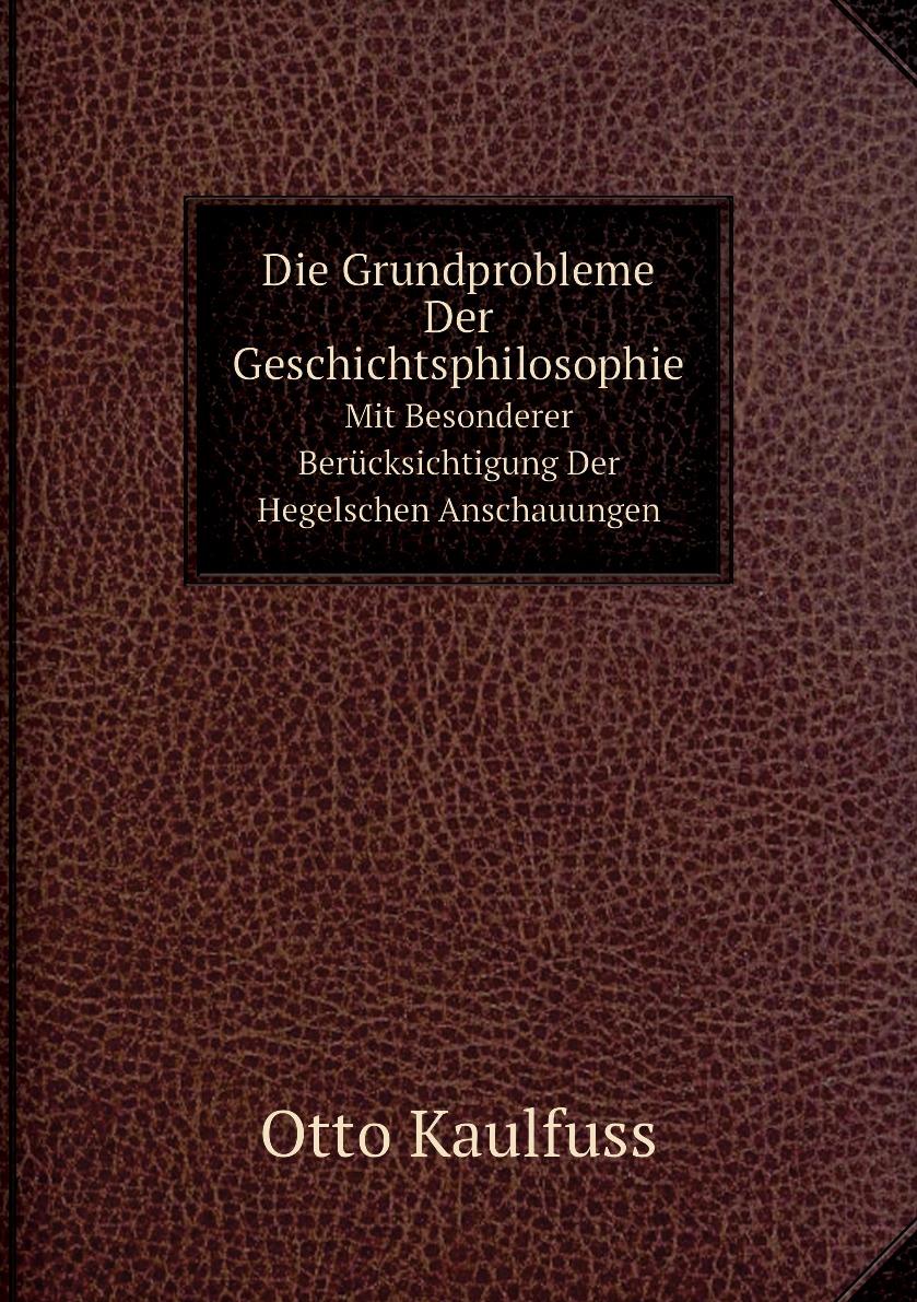 

Die Grundprobleme Der Geschichtsphilosophie