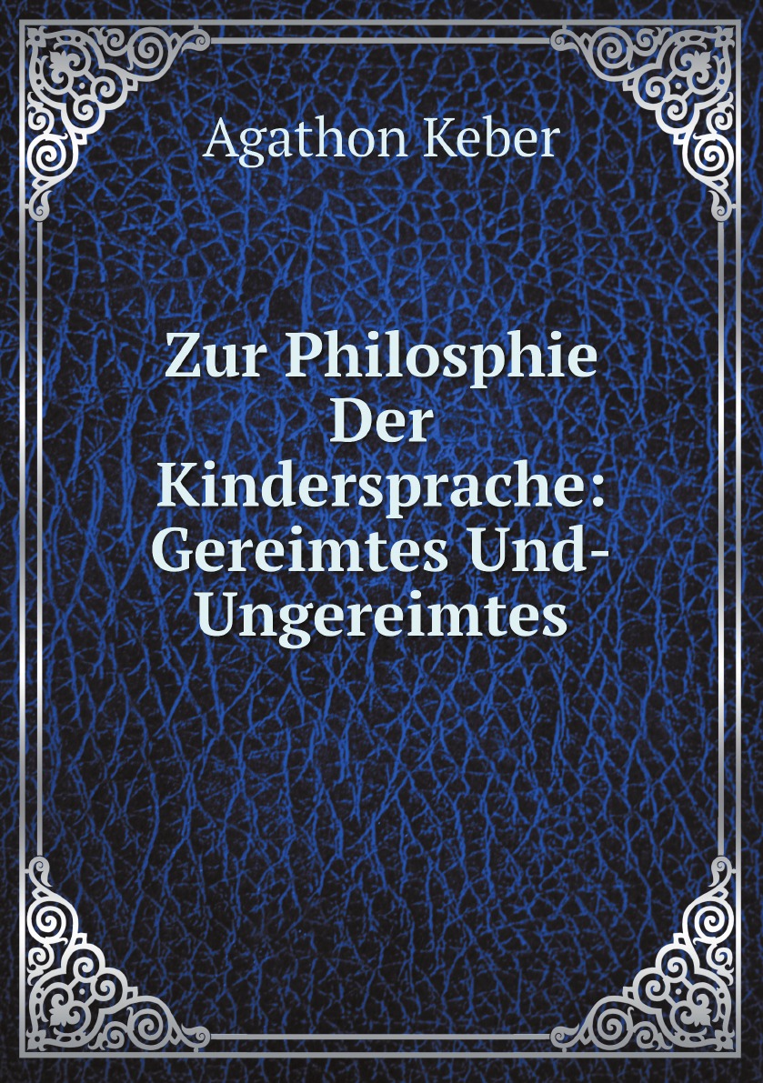 

Zur Philosphie Der Kindersprache: Gereimtes Und-Ungereimtes (German Edition)