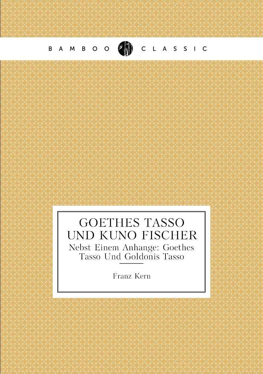 

Goethes Tasso Und Kuno Fischer