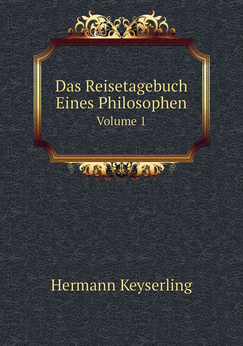 

Das Reisetagebuch Eines Philosophen