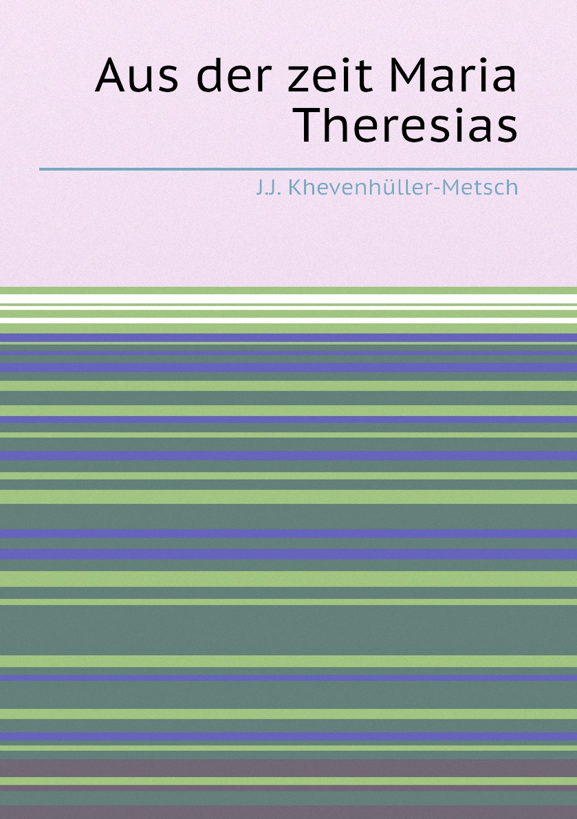 

Aus der zeit Maria Theresias