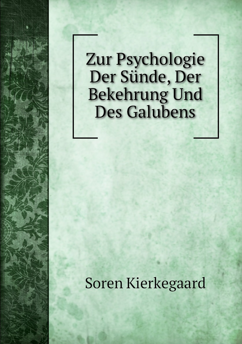 

Zur Psychologie Der Sunde, Der Bekehrung Und Des Galubens