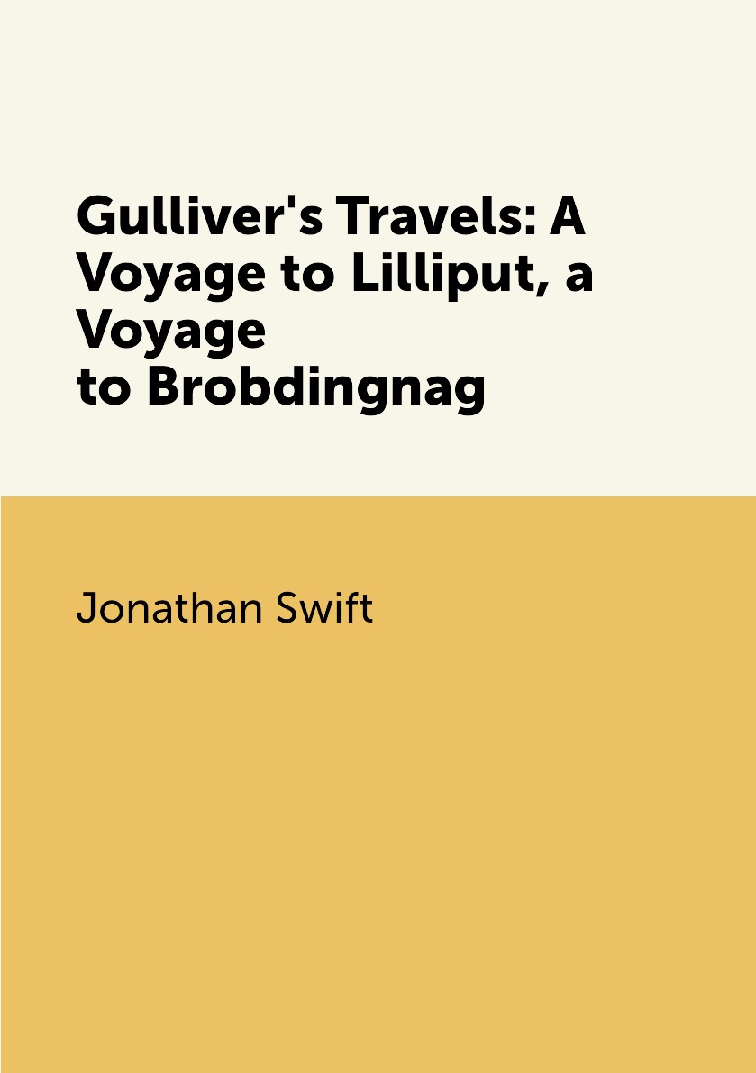 

Gulliver's Travels: A Voyage to Lilliput, a Voyage to Brobdingnag