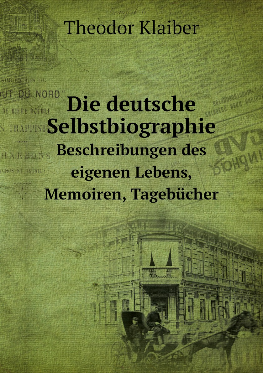 

Die deutsche Selbstbiographie
