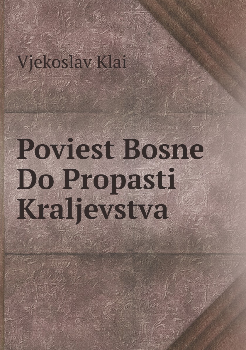 

Poviest Bosne Do Propasti Kraljevstva