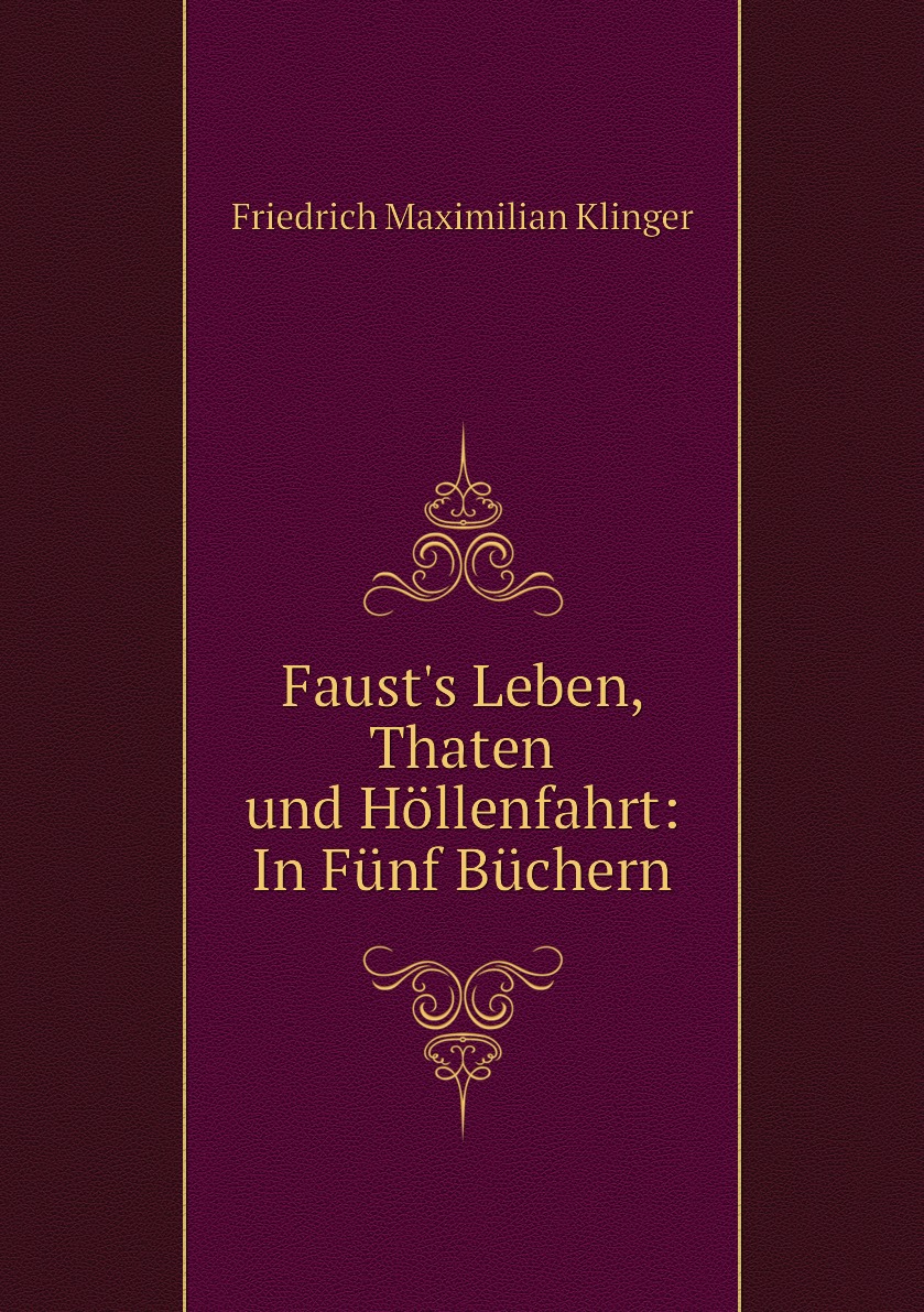 

Faust's Leben, Thaten Und Hollenfahrt: In Funf Buchern