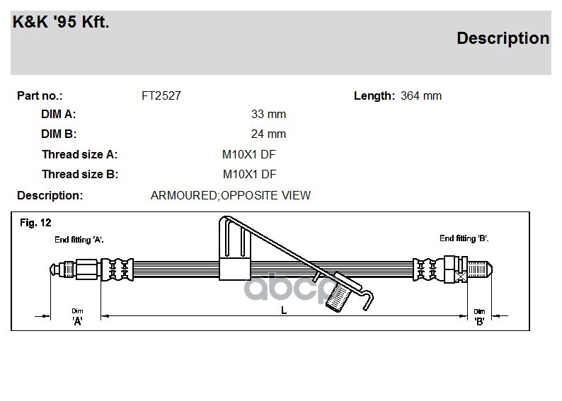 

Шланг Тормозной Передн Лев Ford: Fiesta Iv 1.25i 16v/1.3i/1.8d 95- K&K FT2527