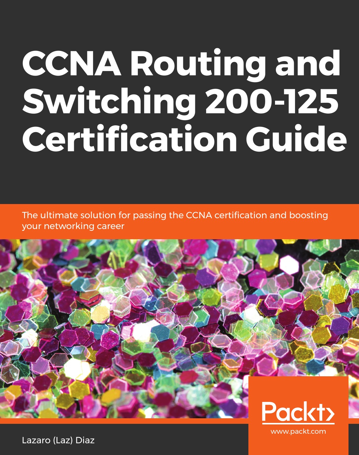 

CCNA Routing and Switching 200-125 Certification Guide
