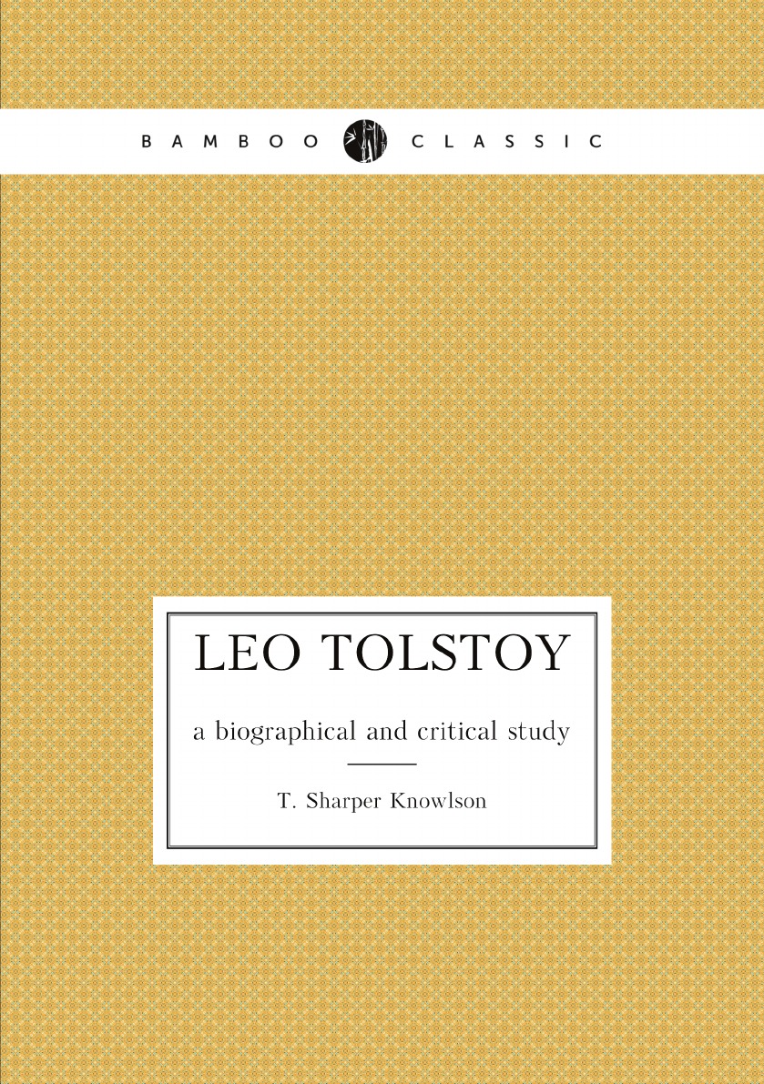 

Leo Tolstoy; a biographical and critical study