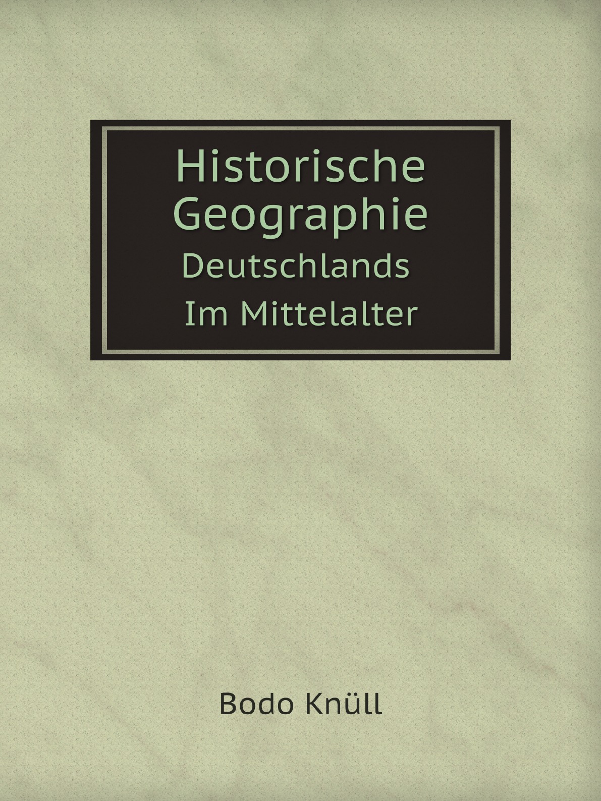 

Historische Geographie Deutschlands Im Mittelalter
