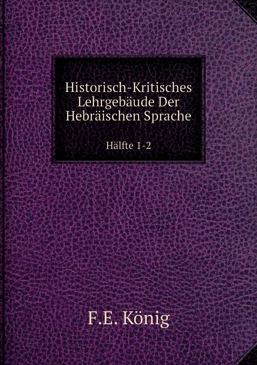 

Historisch-Kritisches Lehrgebaude Der Hebraischen Sprache.